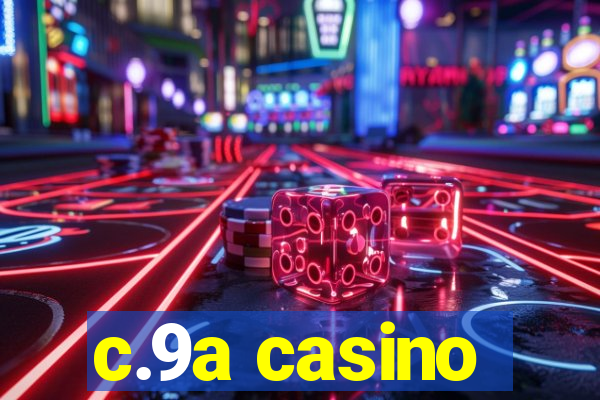 c.9a casino